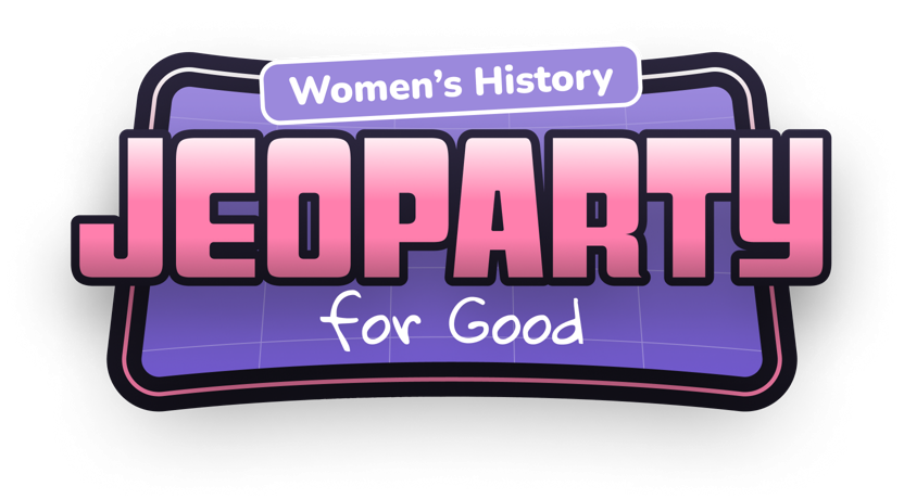 Virtual Women's History Jeoparty for Good